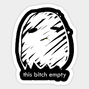 this bitch empty Sticker